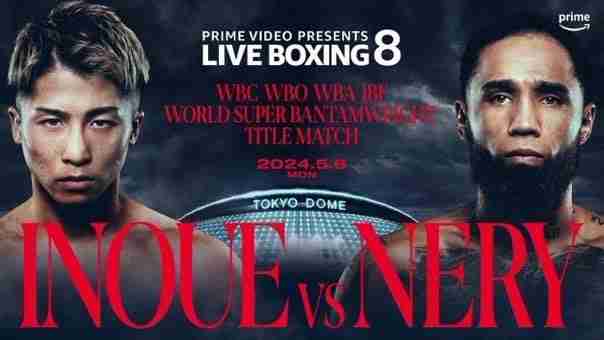 Naoya Inoue Vs Luis Nery - Undisputed Super Bantamweight Match - 5/6/2024 @ Tokyo Dome on Prime Video
